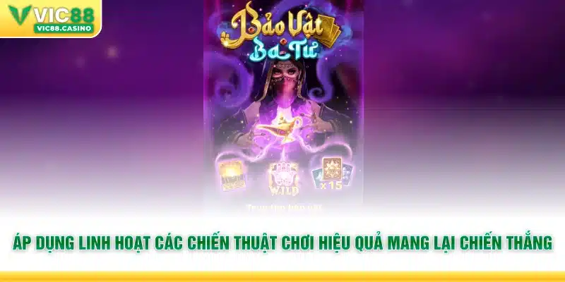 Áp dụng linh hoạt các chiến thuật chơi hiệu quả mang lại chiến thắng