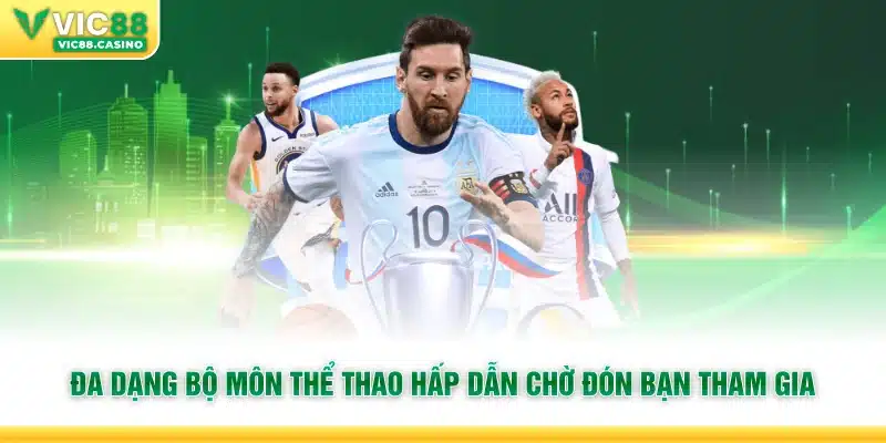 Đa dạng bộ môn thể thao hấp dẫn chờ đón bạn tham gia