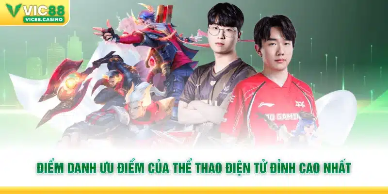 Điểm danh ưu điểm của thể thao điện tử đỉnh cao nhất