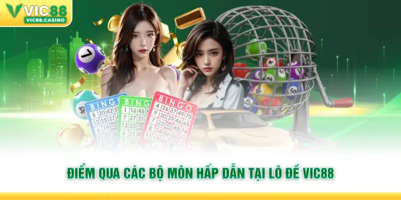 Điểm qua các bộ môn hấp dẫn tại Lô Đề Vic88