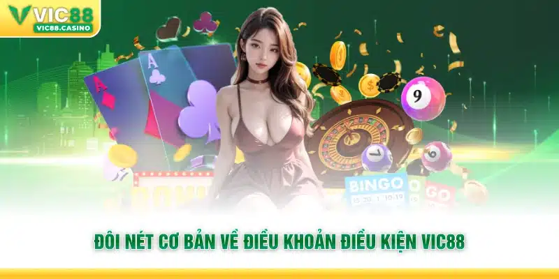 Đôi nét cơ bản về điều khoản điều kiện Vic88