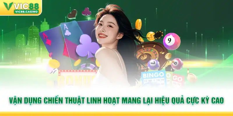 Vận dụng chiến thuật linh hoạt mang lại hiệu quả cực kỳ cao