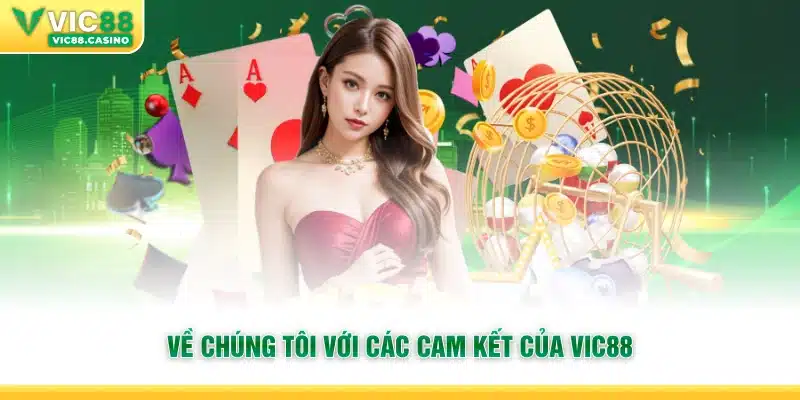 Về chúng tôi với các cam kết của Vic88